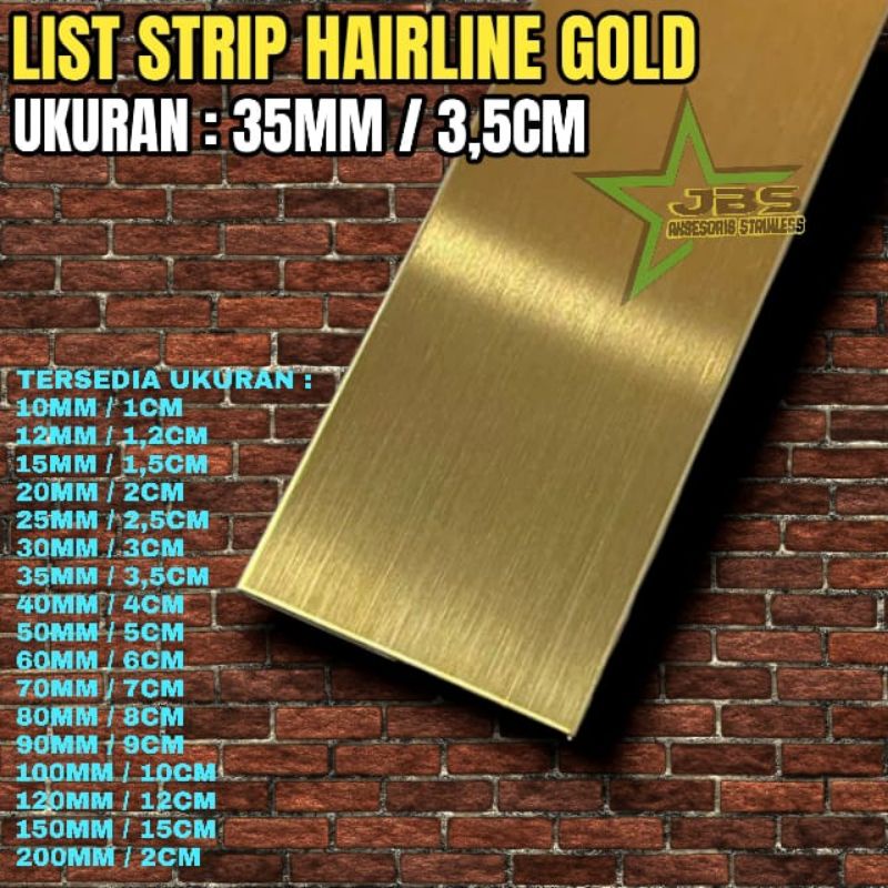 LIST PLAT STRIP HAIRLINE GOLD 35×3.050MM×T:0,8MM STAINLESS SS 201 - LIST INTERIOR / FURNITURE DEKOR