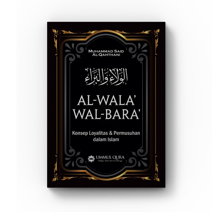 Al-Wala' Wal Bara' Konsep Loyalitas & Permusuhan dalam Islam