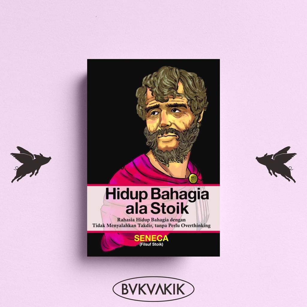 Hidup Bahagia ala Stoik - Seneca