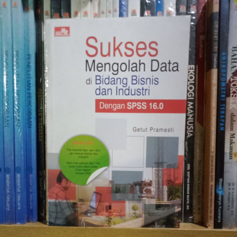 Sukses Mengolah Data di Bidang Bisnis dan Industri dengan SPSS 16.0 Bonus CD Getut Pramesti Elex Med