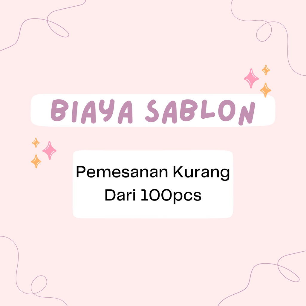 

Biaya Sablon Untuk Jumlah Pemesanan Kurang dari 100Pcs