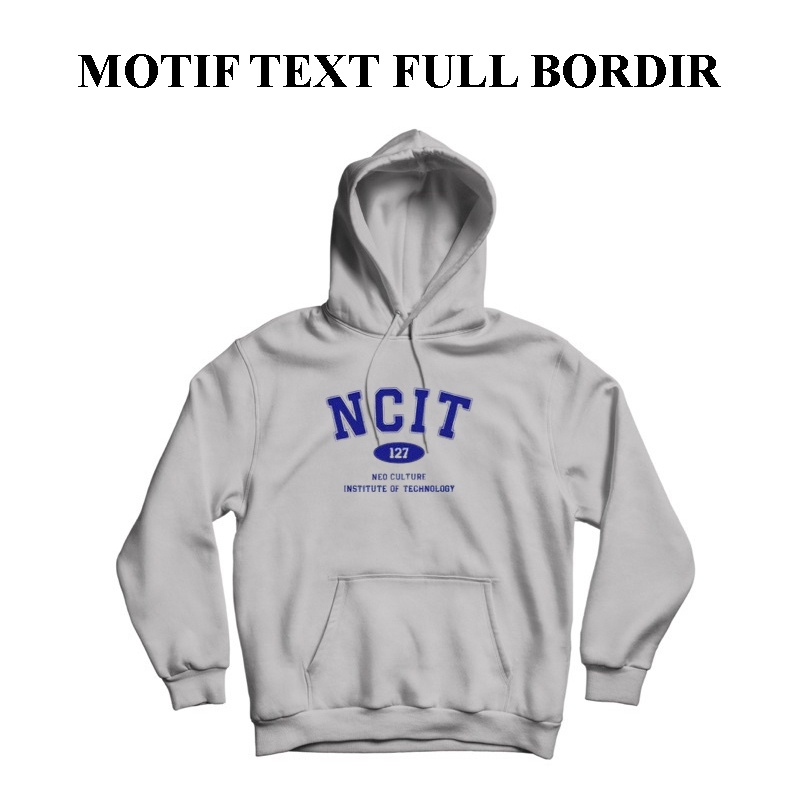 NCIT 127 - Hoodie NCIT 127 Unisex Premium  - Sweater Hoodie Pria wanita NCIT Motif Tek Full Bordir