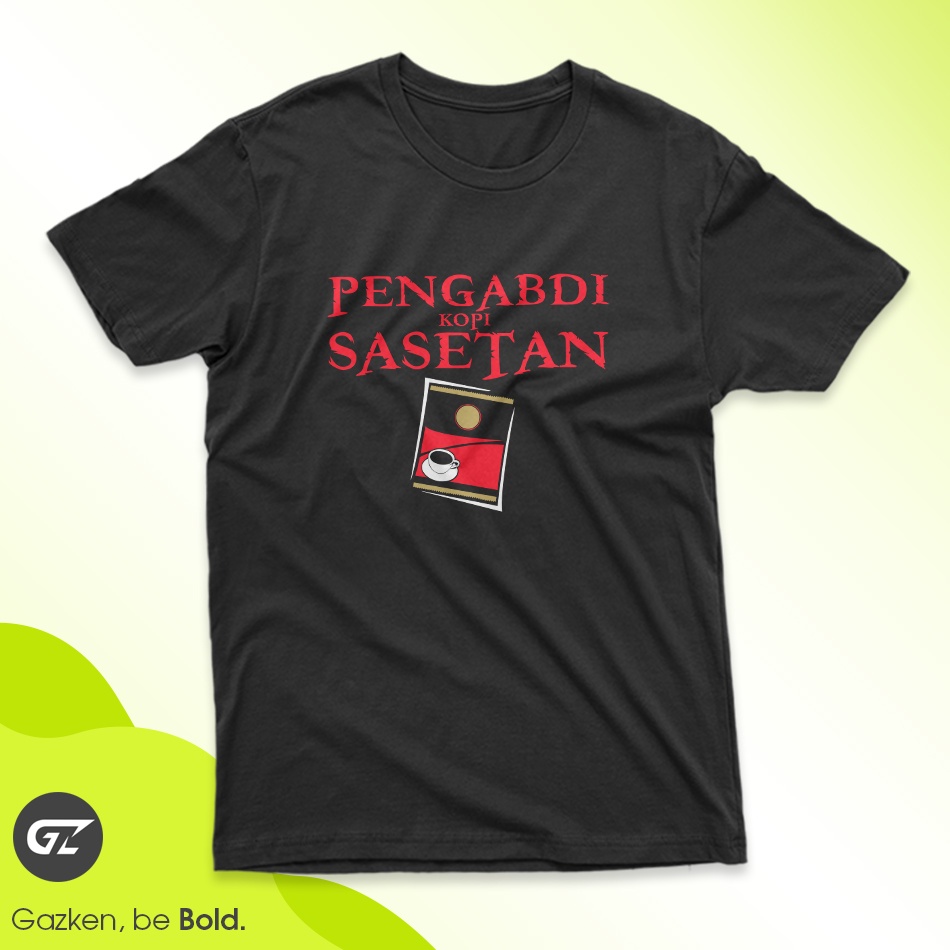 Gazken Kaos Pengabdi Kopi Sasetan Baju Kata Kata Plesetan
