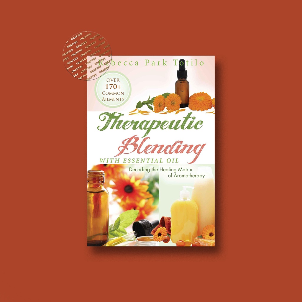 

Therapeutic Blending With Essential Oil - D - Rebecca Park Totilo