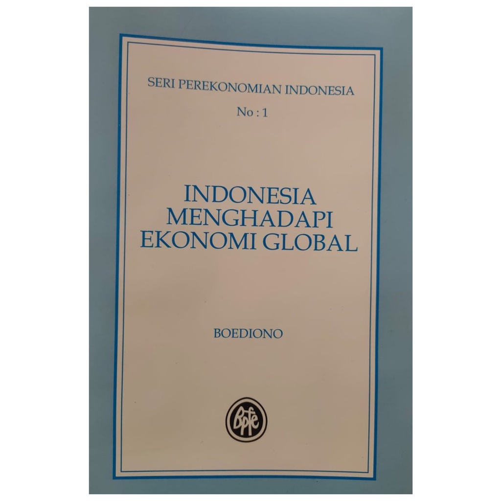 Seri Prekonomian Indonesia No.1 Indonesia Menghadapi Ekonomi Global - Boediono - BPFE