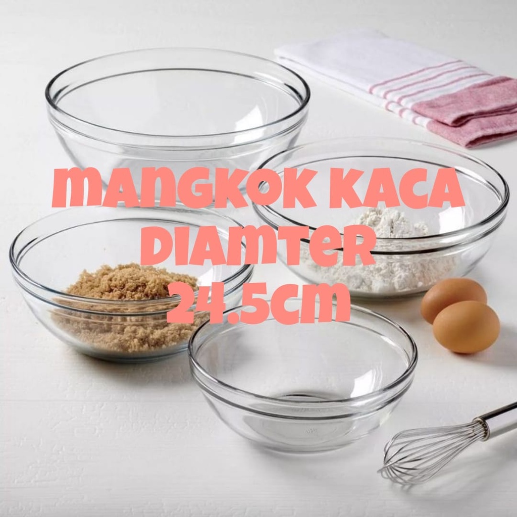 Mixing Bowl / Mangkok Sayur Kaca Besar / Mangkok Kaca Besar diameter 24.5 cm