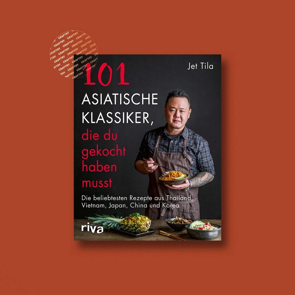 

101 asiatische Klassiker, die du gekocht h - Jet Tila