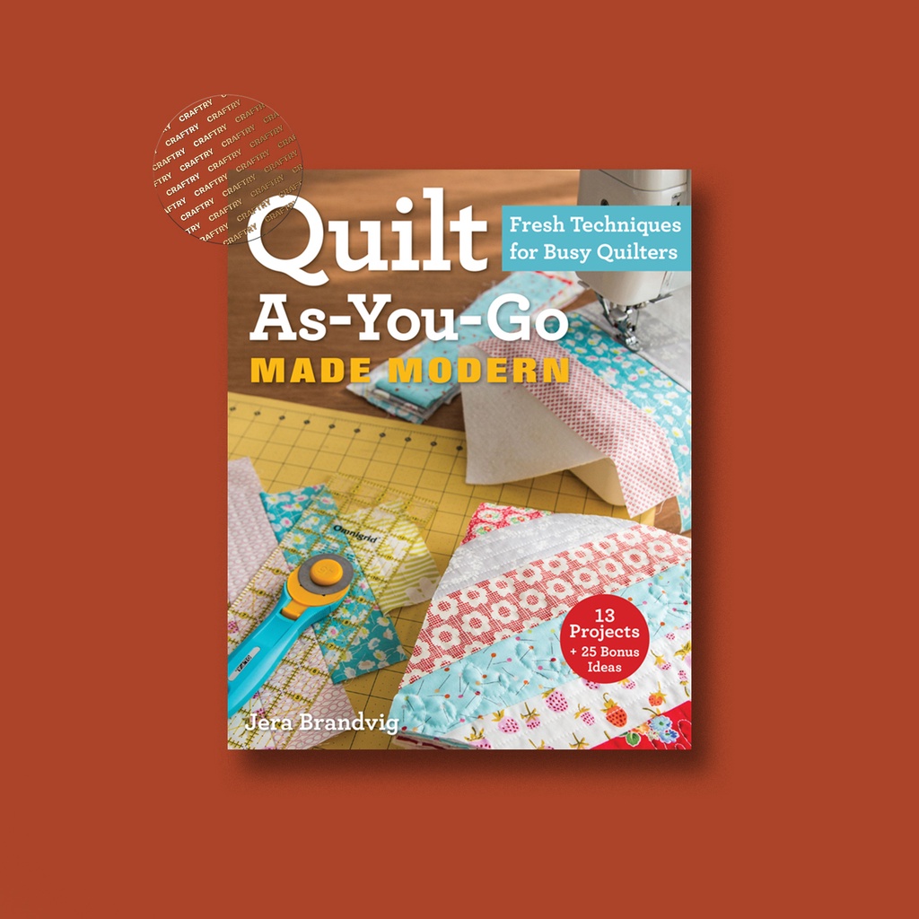 

Quilt As You Go Made Modern - Jera Brandvig