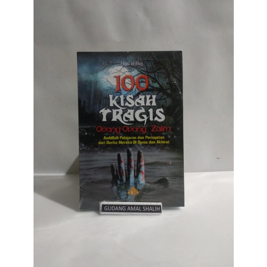 

100 Kisah Tragis Orang Orang Zalim - Buana Ilmu Islami