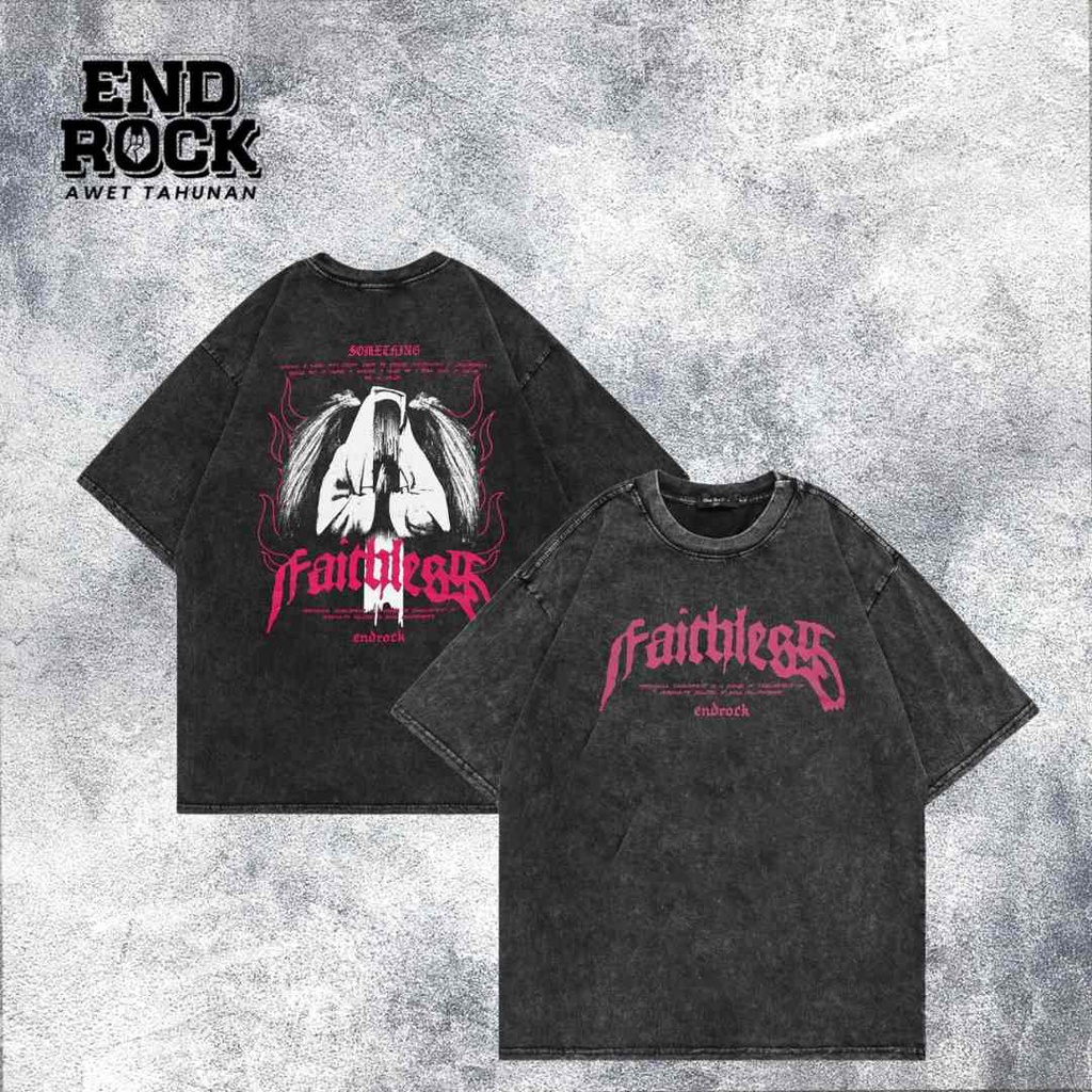 Kaos Oversize Wash Original Endrock Tema Faithless