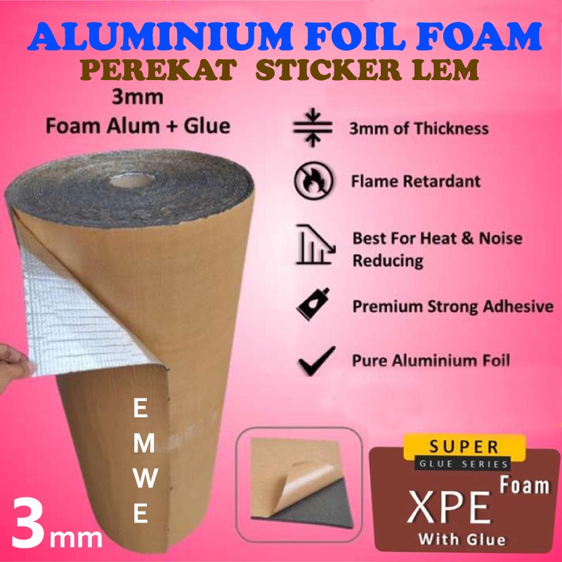 (Panjang 25cm x 1m) Aluminium Foil foam XPE Glue adhesive tape Perekat Sticker Lem Peredam Panas Atap bagasi kap mesin mobil Rumah single side foil tape busa tebal 3mm