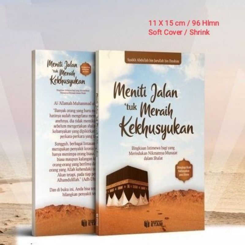 Buku MENITI JALAN TUK MERAIH KEKHUSYUKAN - NASEHAT ETAM - CARA KHUSYU' DALAM SHALAT - KEWAJIBAN KHUSYU IBADAH - MERINDUKAN NIKMATNYA MUNAJAT DALAM SHALAT - FIQIH