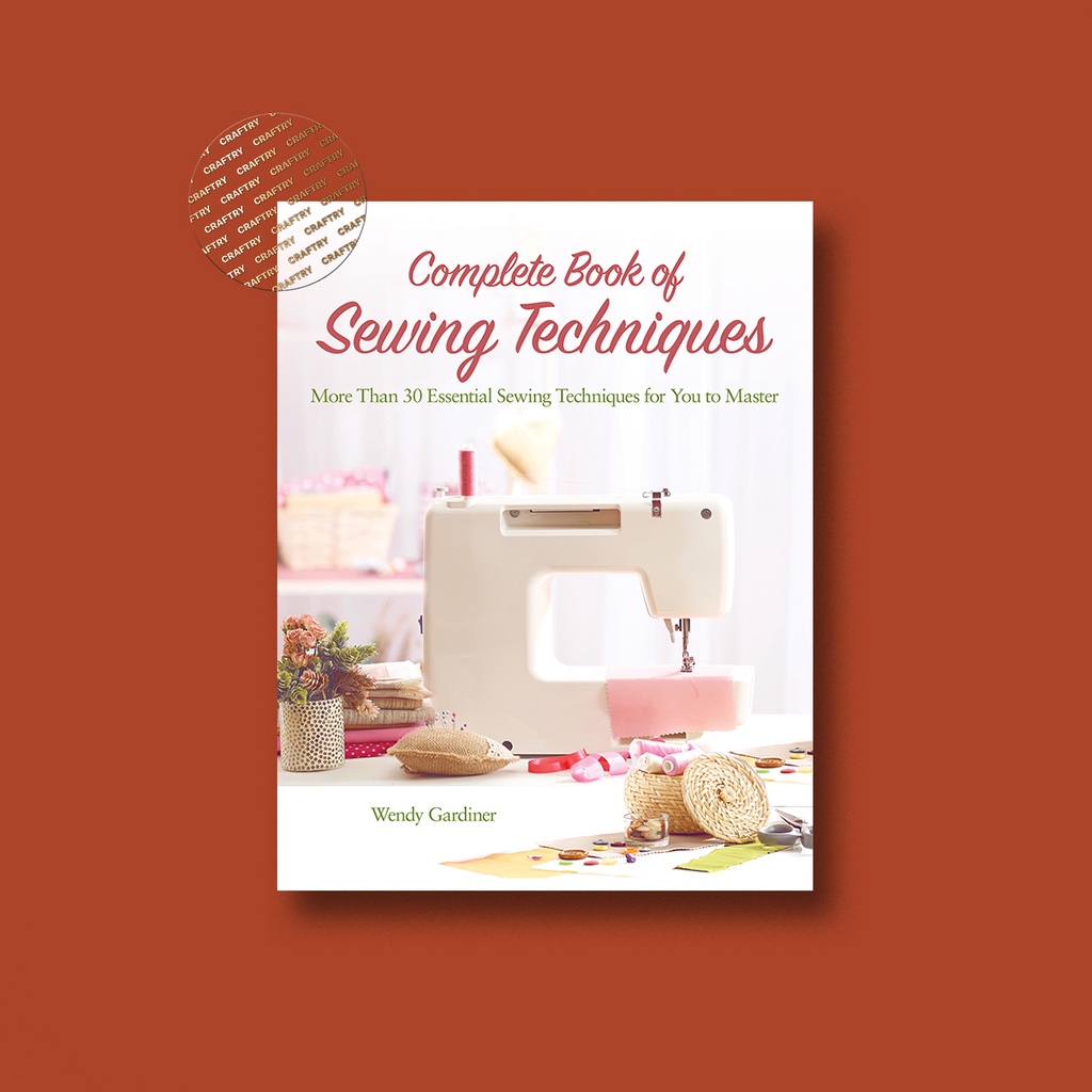 

Complete Book of Sewing Techniques - Wendy Gardiner