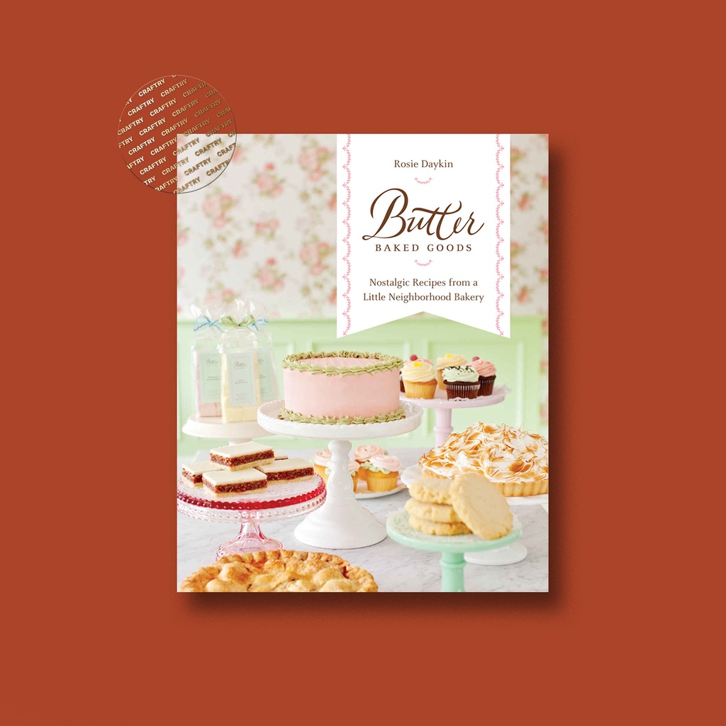 

Butter Baked Goods - Nostalgic Recipes From - Rosie Daykin