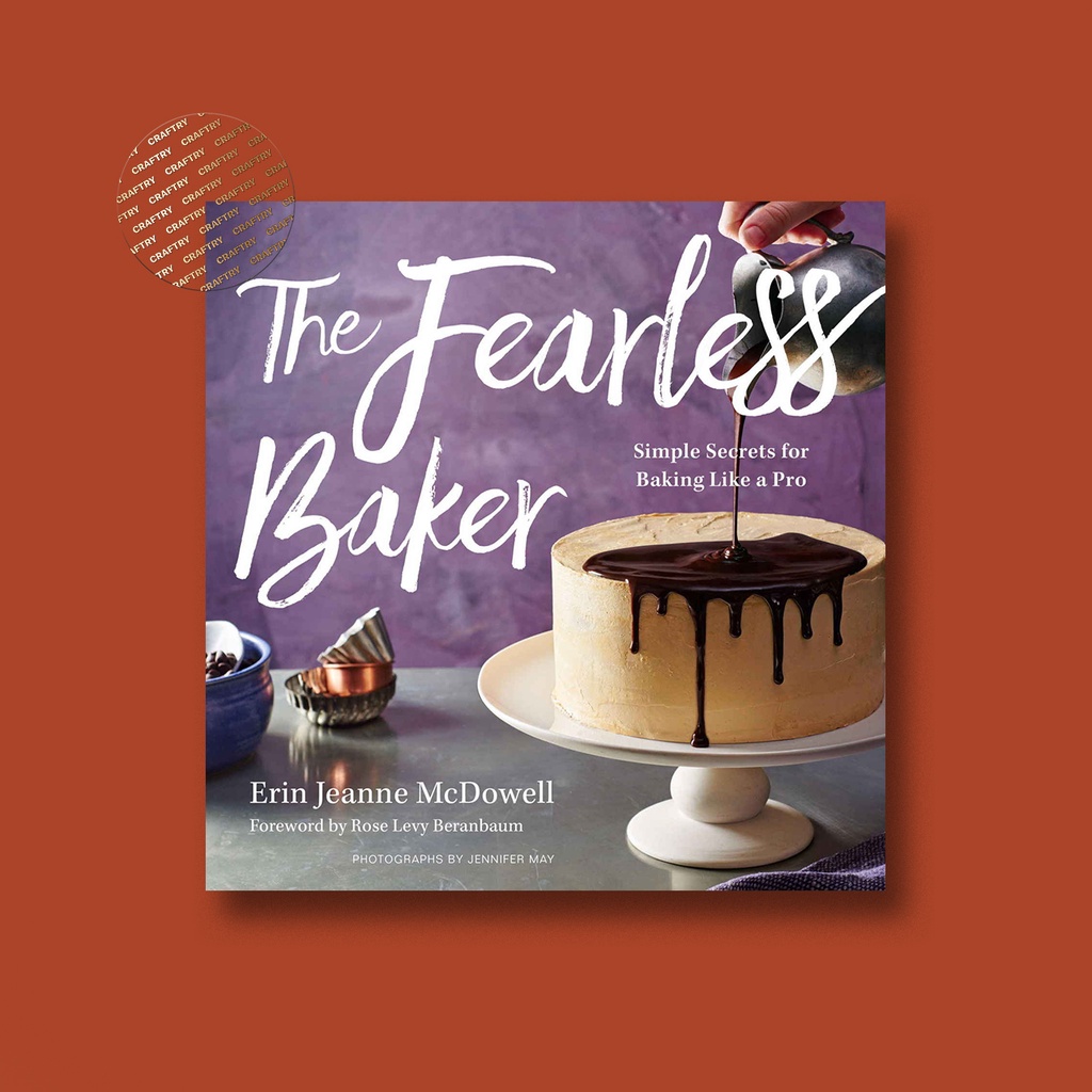 

The Fearless Baker - Simple Secrets for Bak - Erin Jeanne McDowell