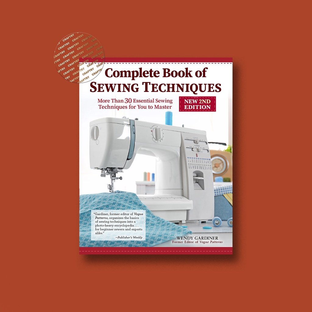 

Complete Book of Sewing Techniques, New 2nd Edition - Wendy Gardiner