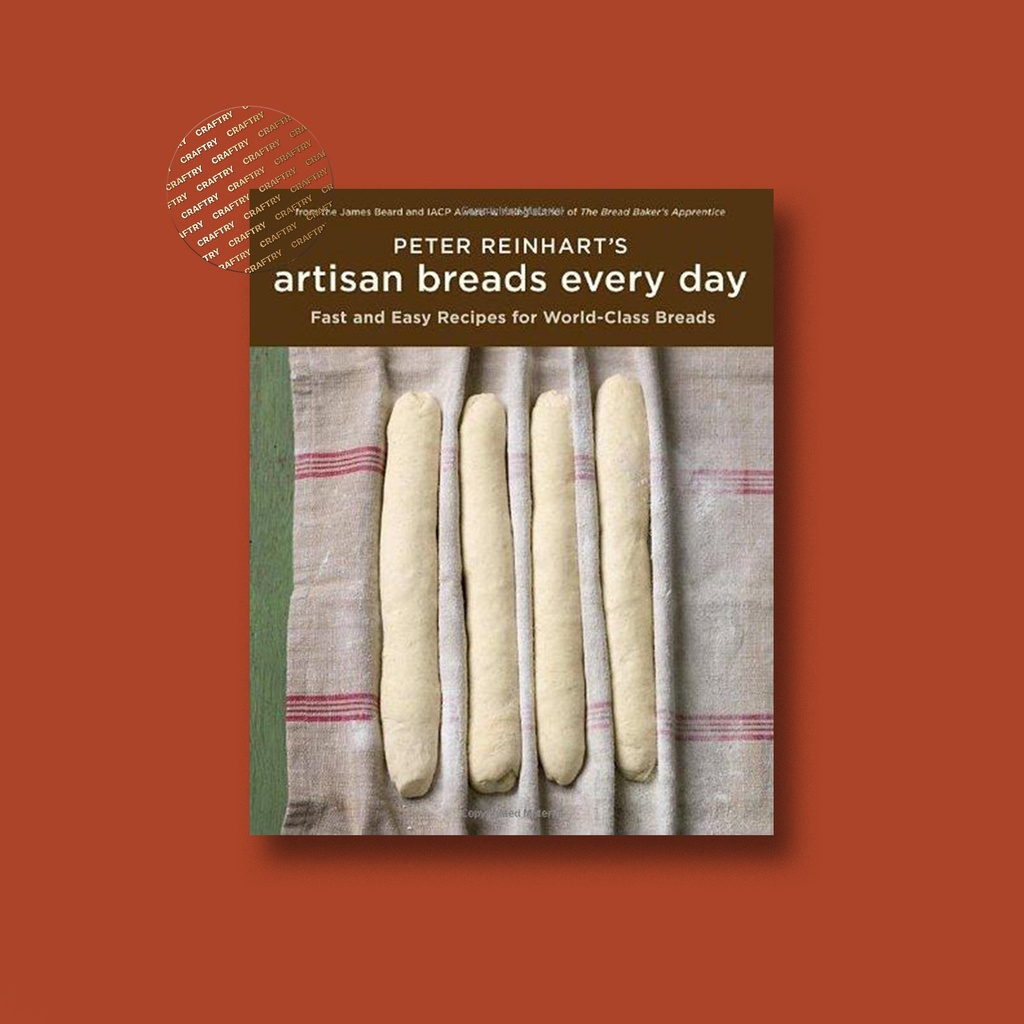 

Peter Reinhart's Artisan Breads Every Day - Peter Reinhart