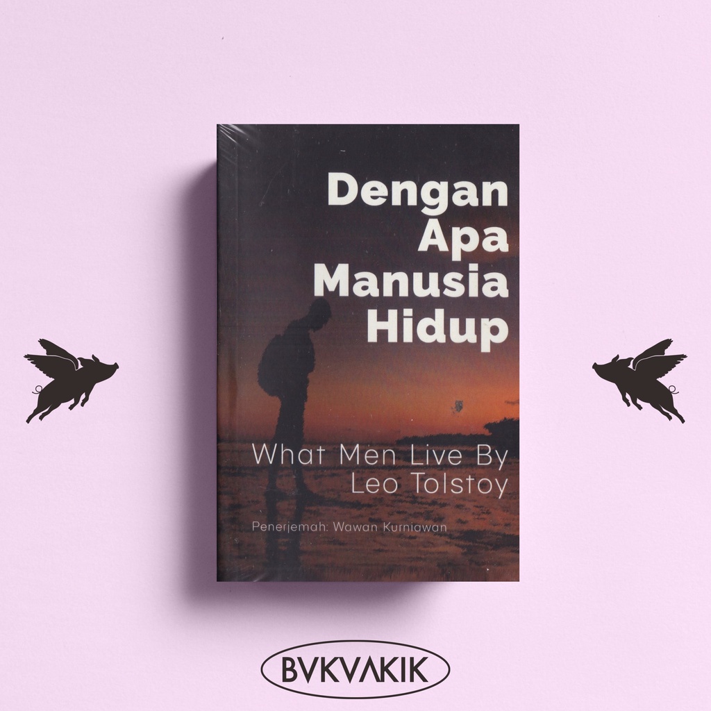 Dengan Apa Manusia Hidup (What Men Live By) - Leo Tolstoy