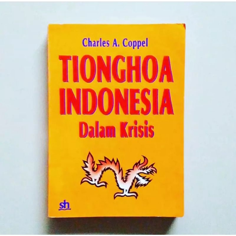 TIONGHOA INDONESIA DALAM KRISIS Karya Charles A. Coppel