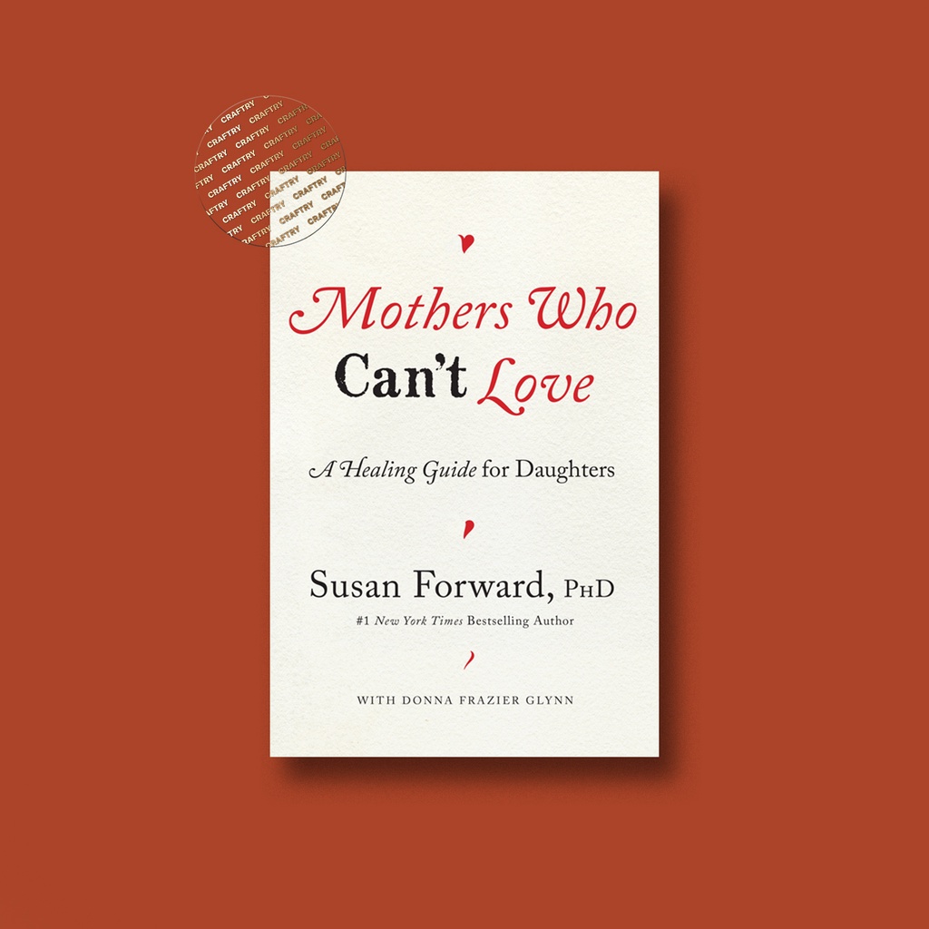 

Mothers Who Can't Love - Susan Forward