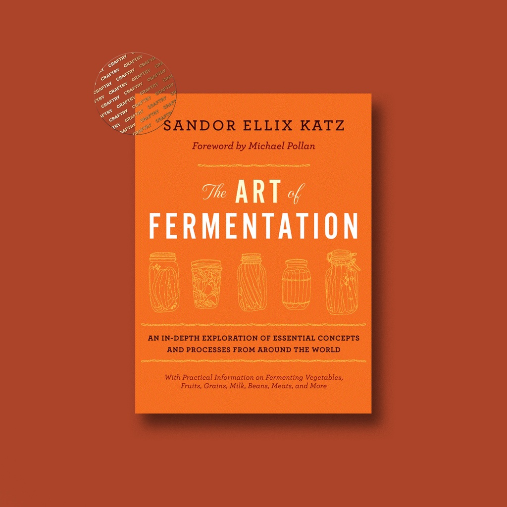 

The Art of Fermentation - An In Depth Explo - Sandor Ellix Katz