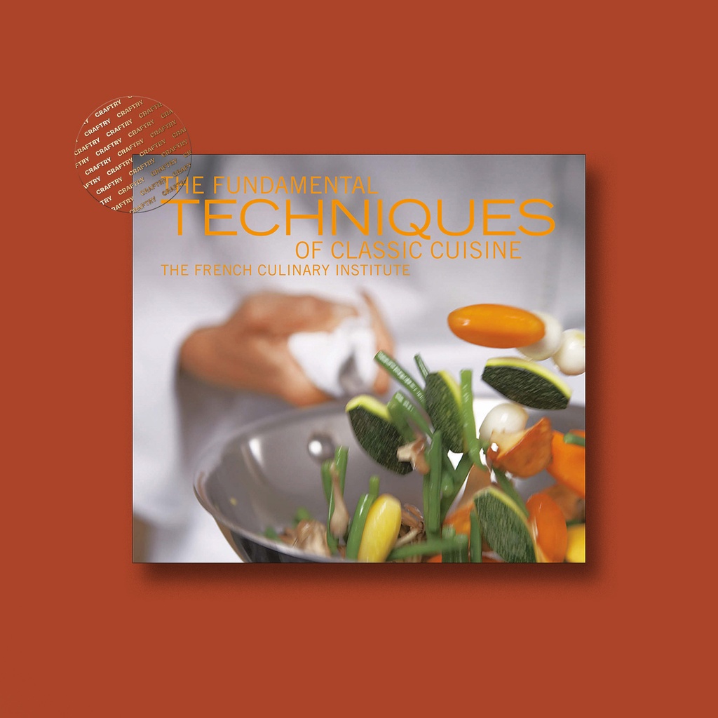 

The Fundamental Techniques of Classic Cuis - French Culinary Institute