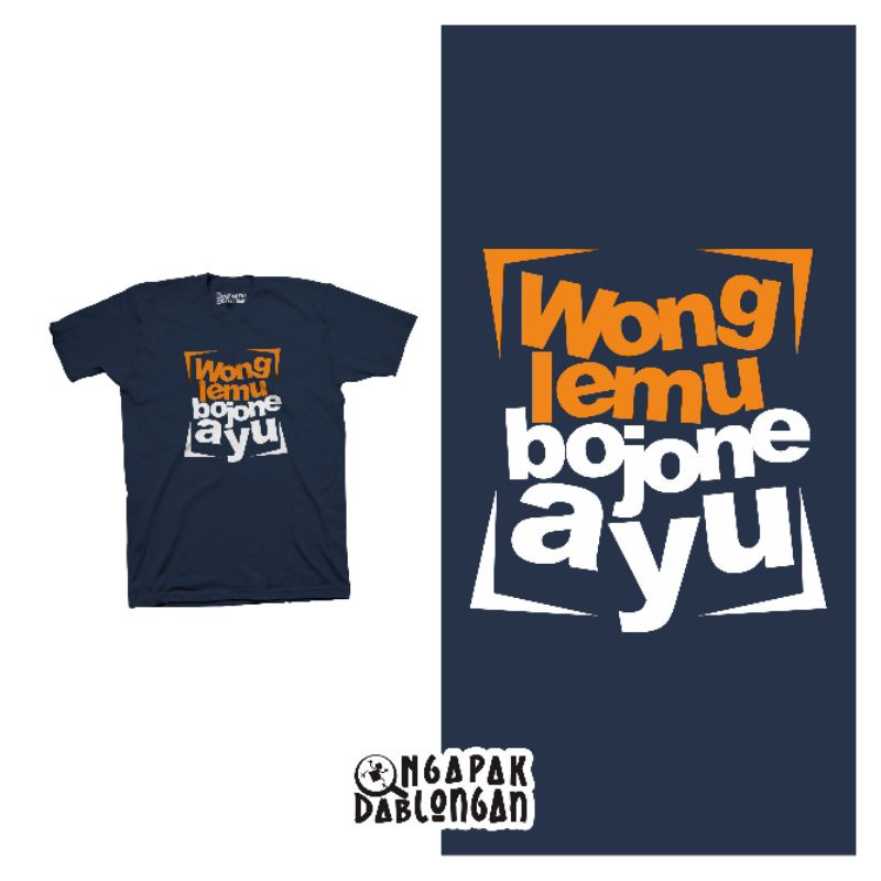 Kaos Wong Lemu Bojone Ayu Ngapak Dablongan