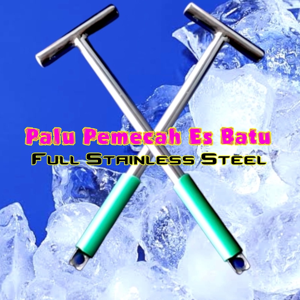 Palu Pemecah Es Batu Full Stainless Stell Food Grade Aman Dijadikan Alat Dapur