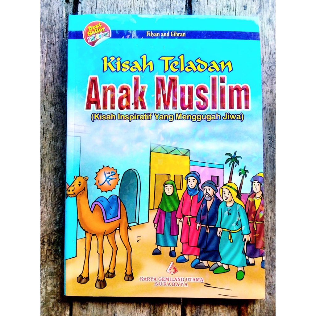 BUKU CERITA ANAK - Kisah Teladan Anak Muslim kisah inspiratif yang menggugah jiwa Bergambar