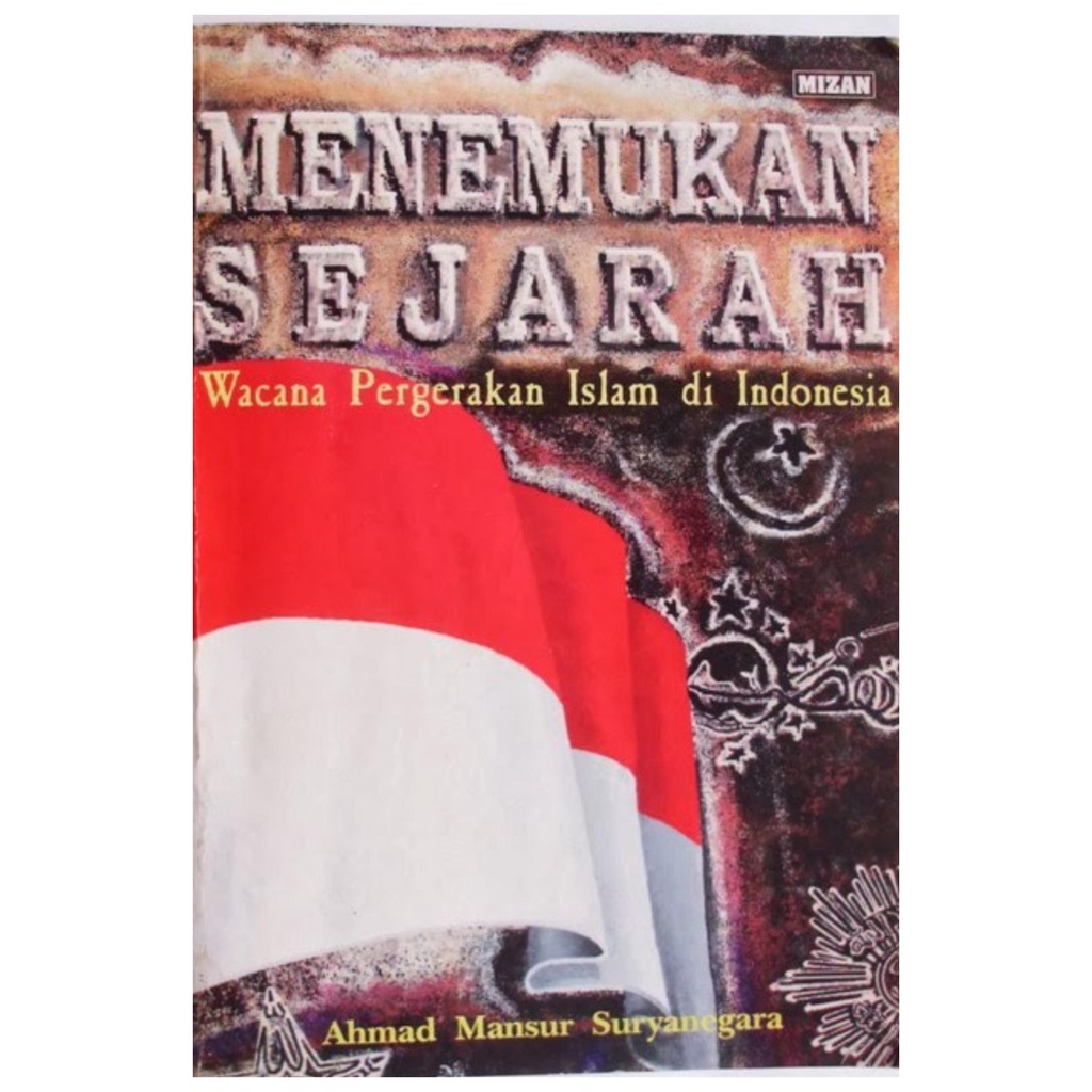 Menemukan Sejarah Wacana Pergerakan Islam di Indonesia - Ahmad Mansur - NR