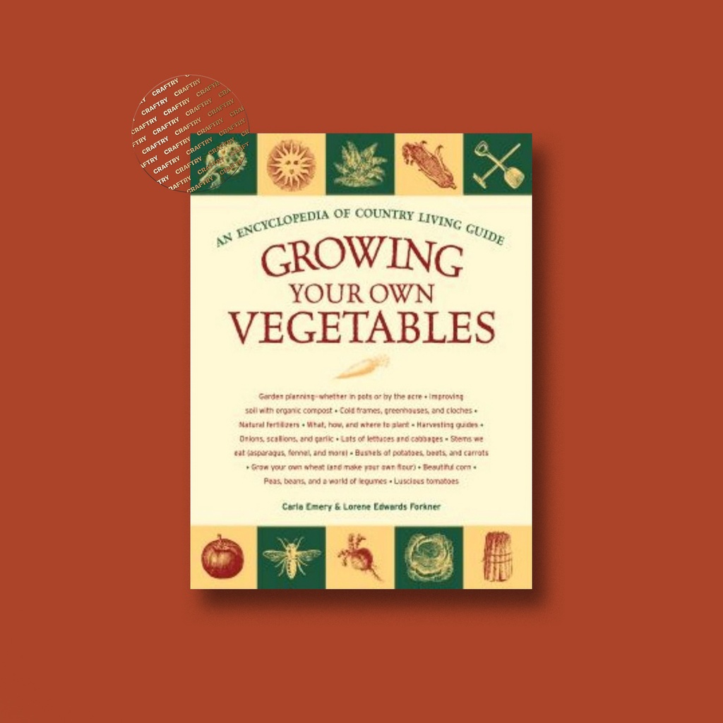 

Growing Your Own Vegetables - An Encycloped - Carla Emery