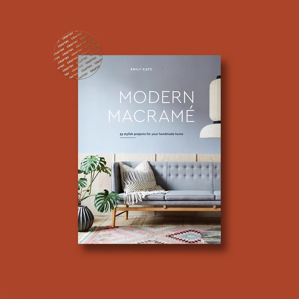 

Modern Macrame - 33 Stylish Projects for Yo - Emily Katz