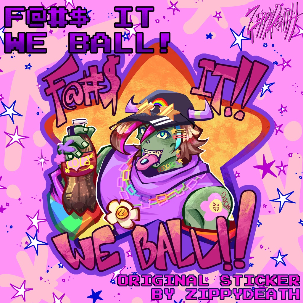 

F@#$ IT WE BALL!! - original sticker aesthetic [ZIPPYDEATH]