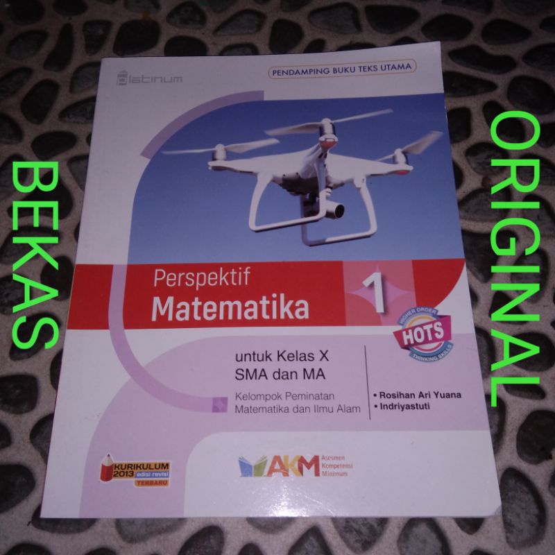 Perspektif Matematika Peminatan kelas 10 X 1 SMA Platinum Tiga Serangkai Kurikulum 2013 Revisi HOTS AKM Asesmen Kompetensi Minimum Buku Pendamping - Rosihan Ari Yuana