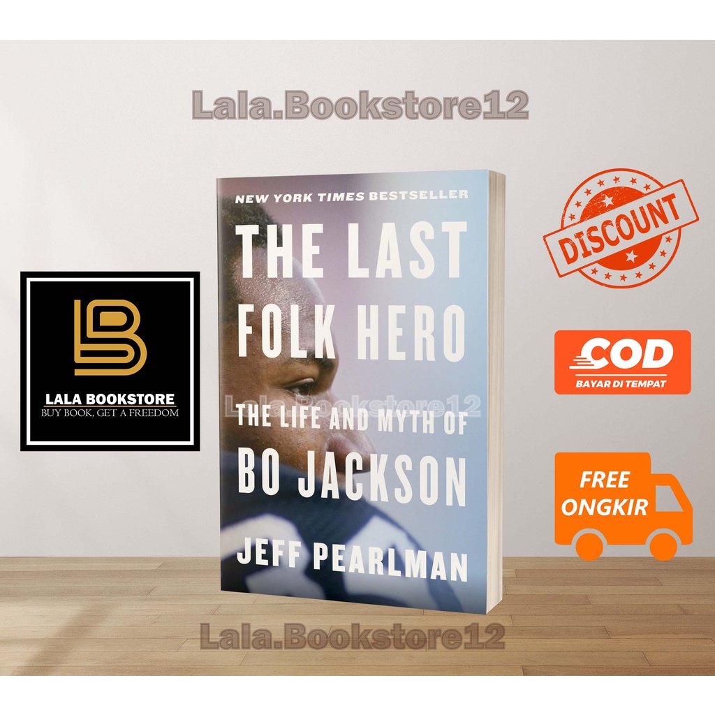 The Last Folk Hero: The Life and Myth of Bo Jackson - jeff pearlman