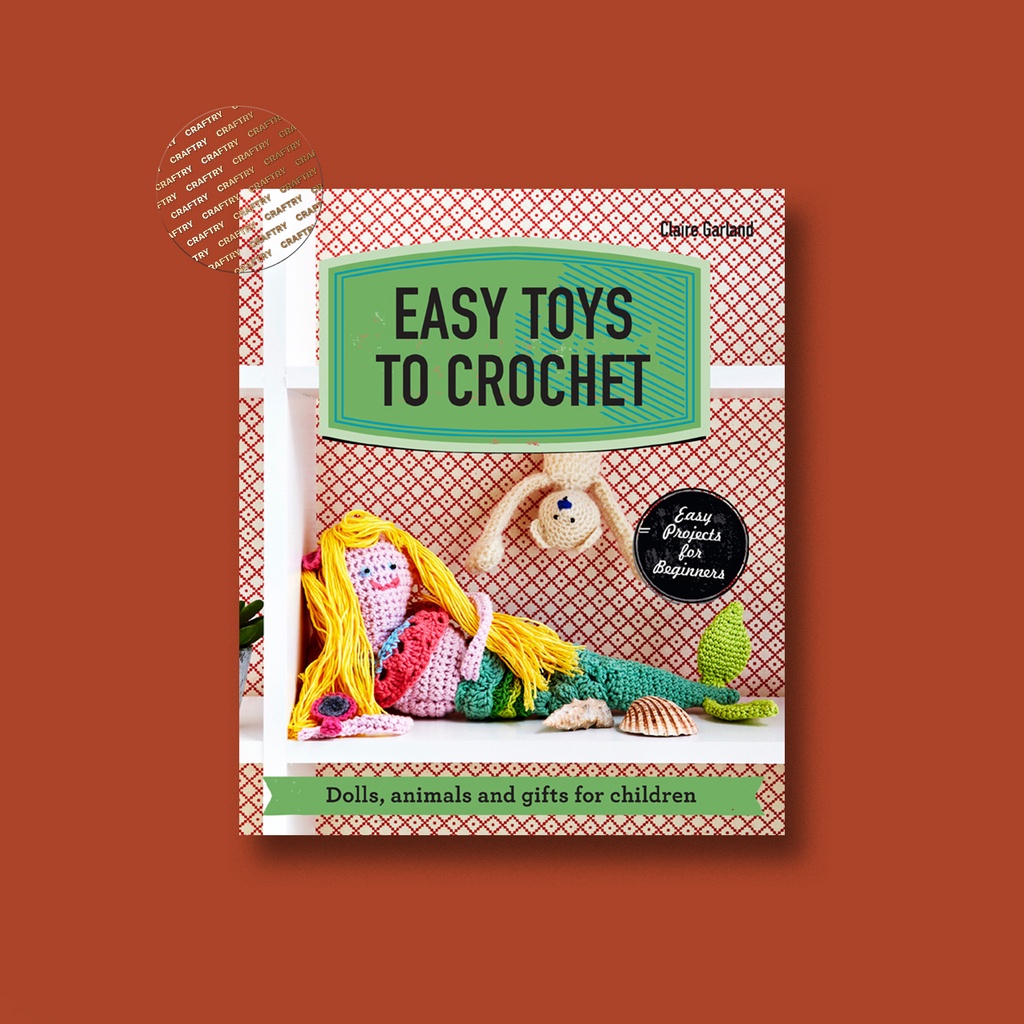 

Easy Toys to Crochet - Claire Garland