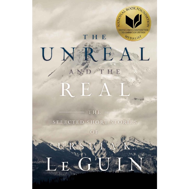 A5 HC The Unreal and the Real The Selected Short Stories of Ursula K. Le Guin by Guin Ursula K. Le