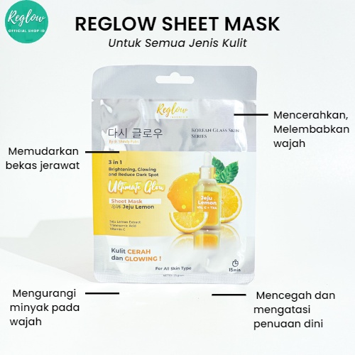 Sheet Mask Reglow Skincare dr Shindy 3in1 Ultimate Glow With Jeju Lemon Masker Wajah Glowing Memudarkan Flek HItam Penghilang Jerawat Bruntusan Pencerah Kulit Kusam Kering Sensitif Berminyak Rglow Original Official Store