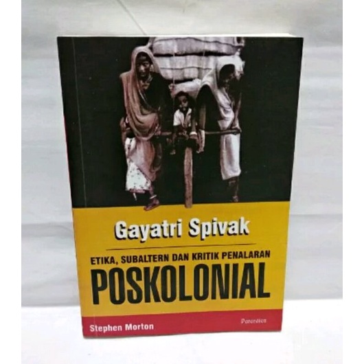 BUKU POSKOLONIAL (ETIKA SUBALTERNDAN KRITIK PENALARAN) - GAYATRI SPIVAK [ORIGINAL]