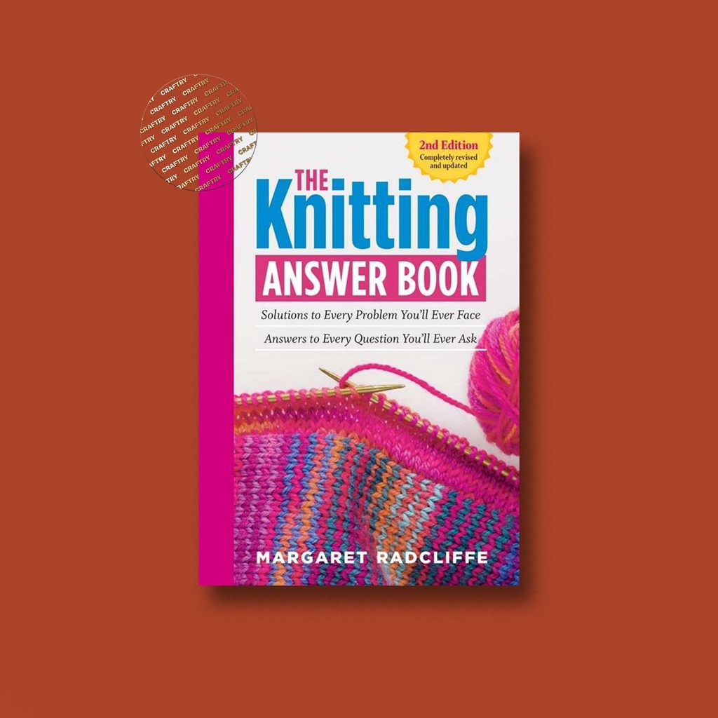 

The Knitting Answer Book Solutions to Ever - Margaret Radcliffe