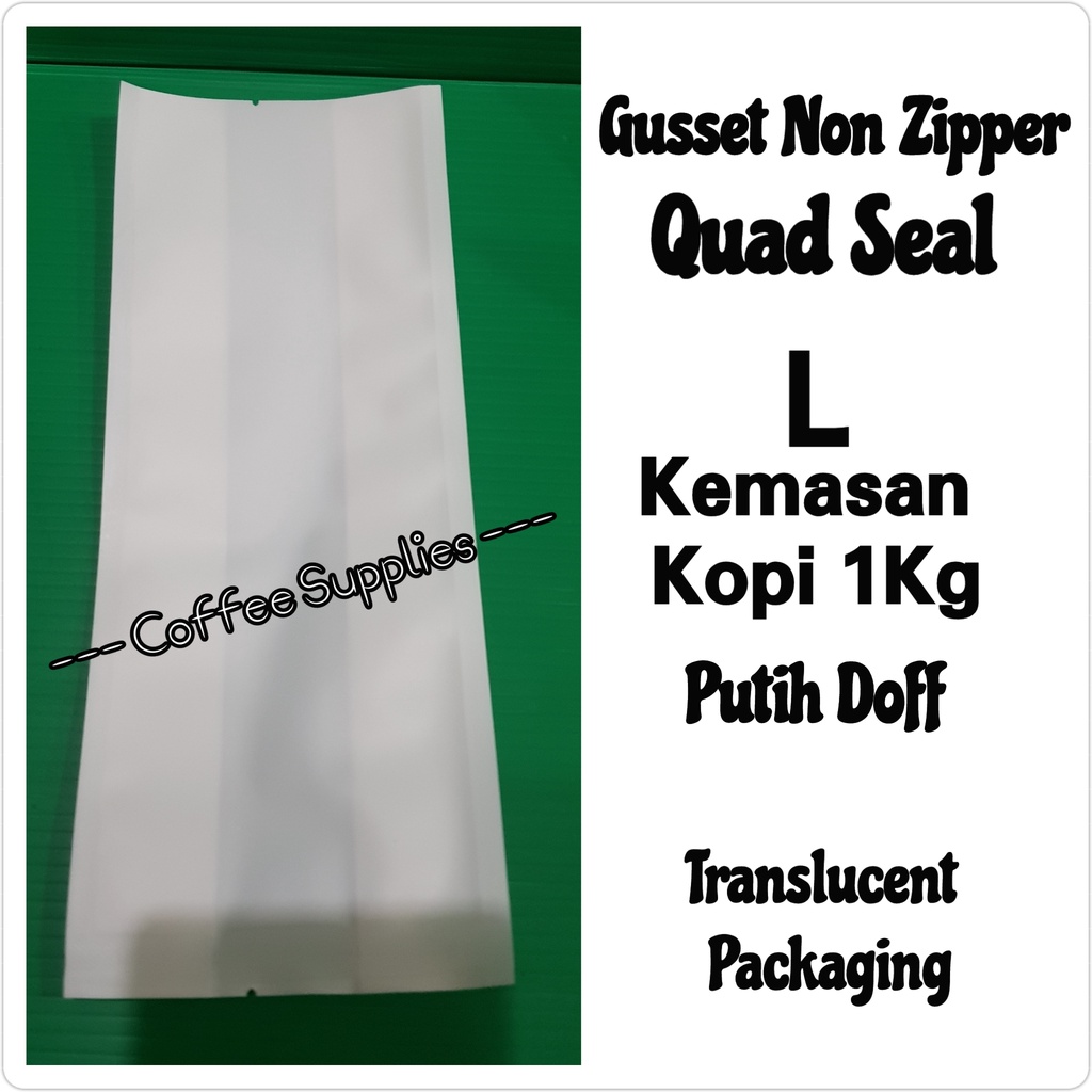 GUSSET NON ZIPPER QUAD SEAL L kemasan kopi 1kg translucent putih doff coffee packaging 1000g