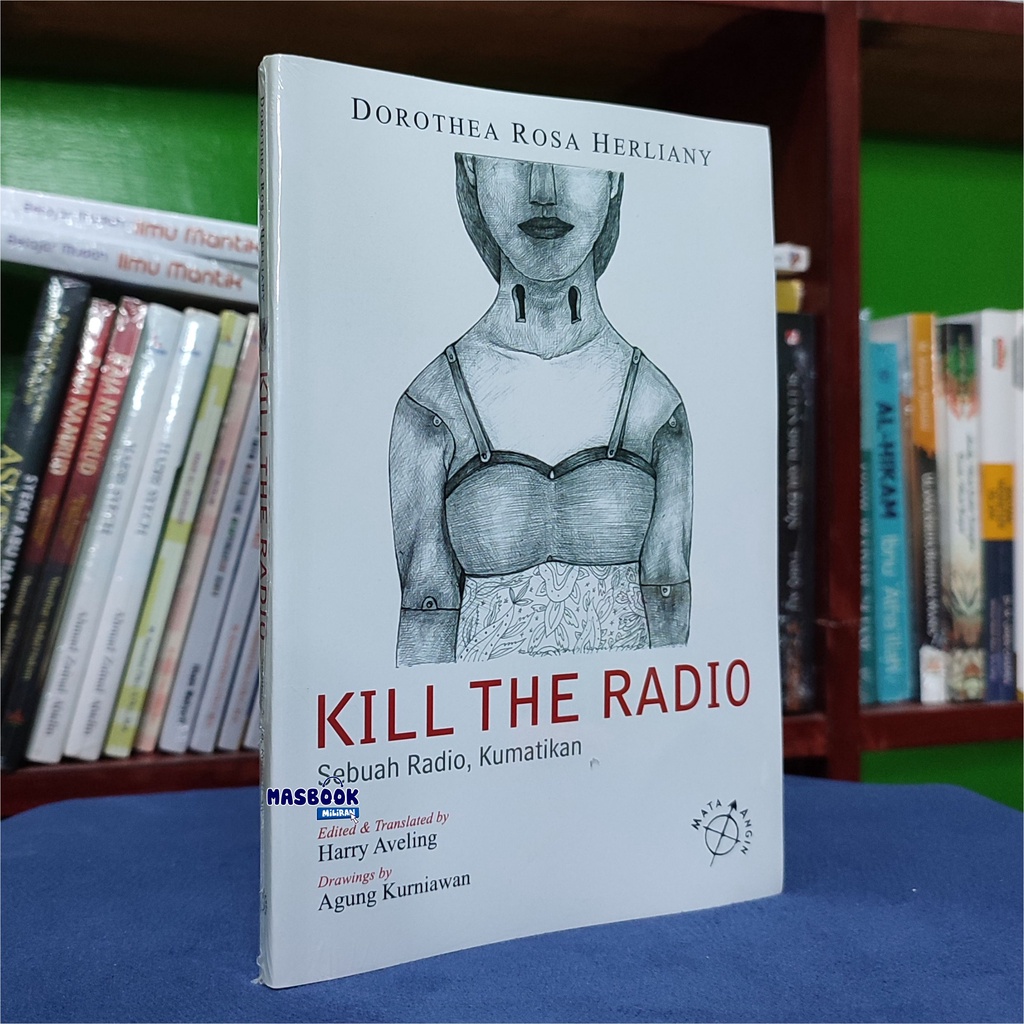 BUKU KILL THE RADIO - Sebuah Radio, Kumatikan - Dorothea Rosa Herliany