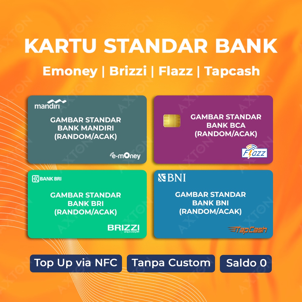 KARTU STANDAR BANK E MONEY E TOLL BRIZZI BRI FLAZZ BCA GEN 2 MANDIRI TAPCASH BNI ( TANPA PO , TANPA CUSTOM , GAMBAR BAWAAN BANK )