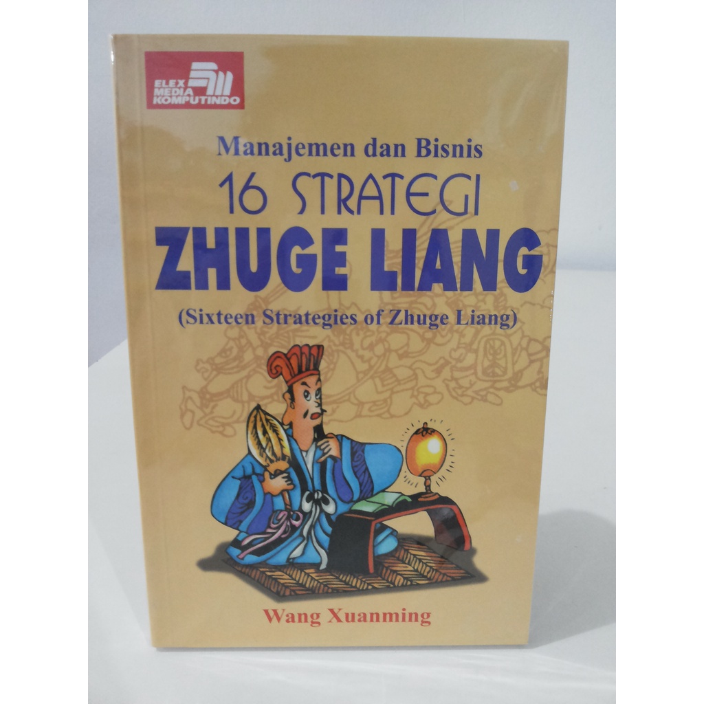 Buku Manajemen dan Bisnis 16 Strategi Zhuge Liang --- Wang Xuanming