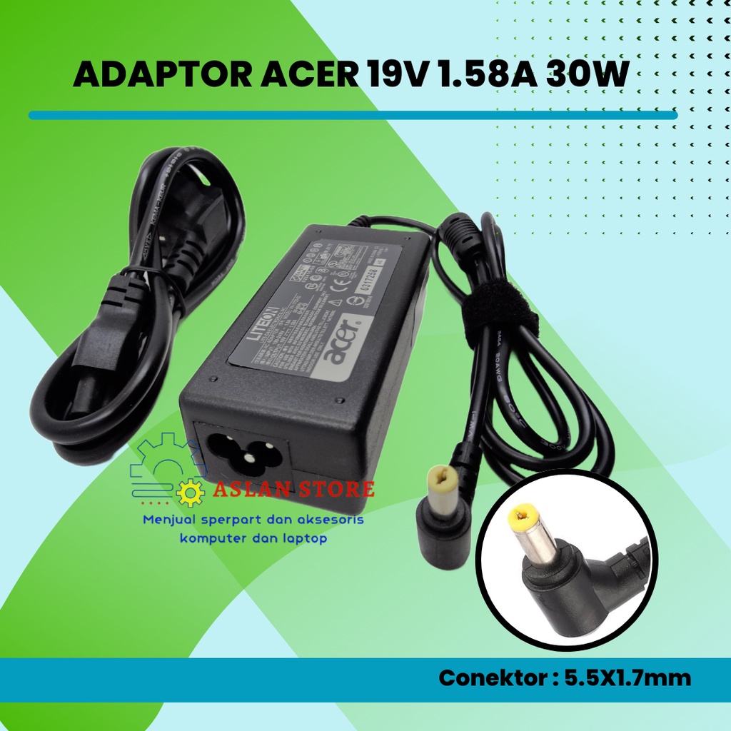 Adaptor charger acer aspire one 19V 1.58A 30W 55x17mm AOA110 AOA150 ZG5 ZA3 NU ZH6 D255E D257 D260 A110