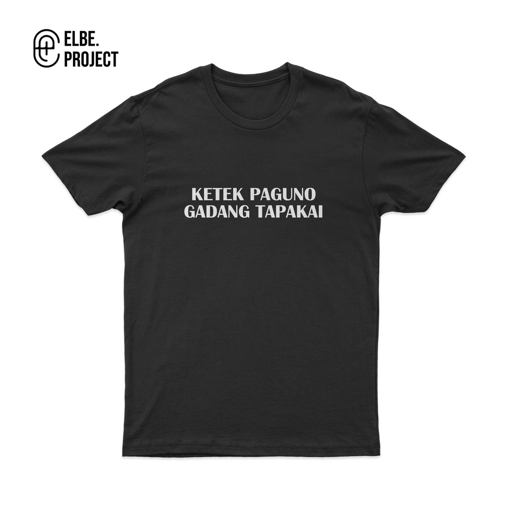 BAJU KAOS KATA KATA MINANG KETEK PAGUNO GADANG TAPAKAI / KAOS KEREN KEKINIAN