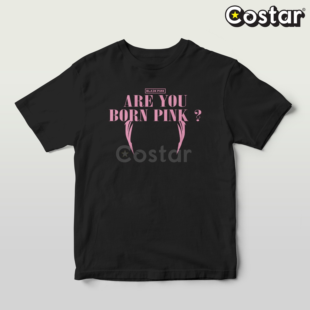 Kaos Costarstore - Are You Born Pink - Black Pink