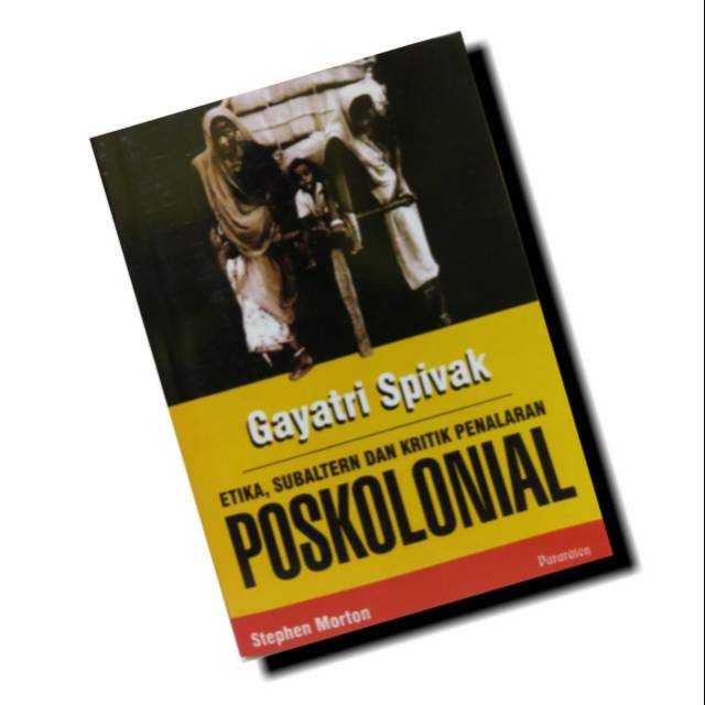 BUKU POSKOLONIAL (ETIKA SUBALTERNDAN KRITIK PENALARAN) - GAYATRI SPIVAK [ORIGINAL]