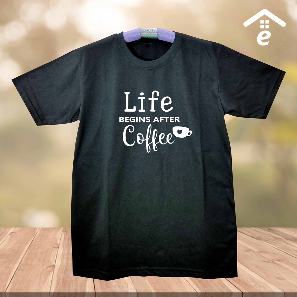 Baju Kaos T-Shirt Life Begins After Coffee Wanita Pria Lengan Pendek S-XXL