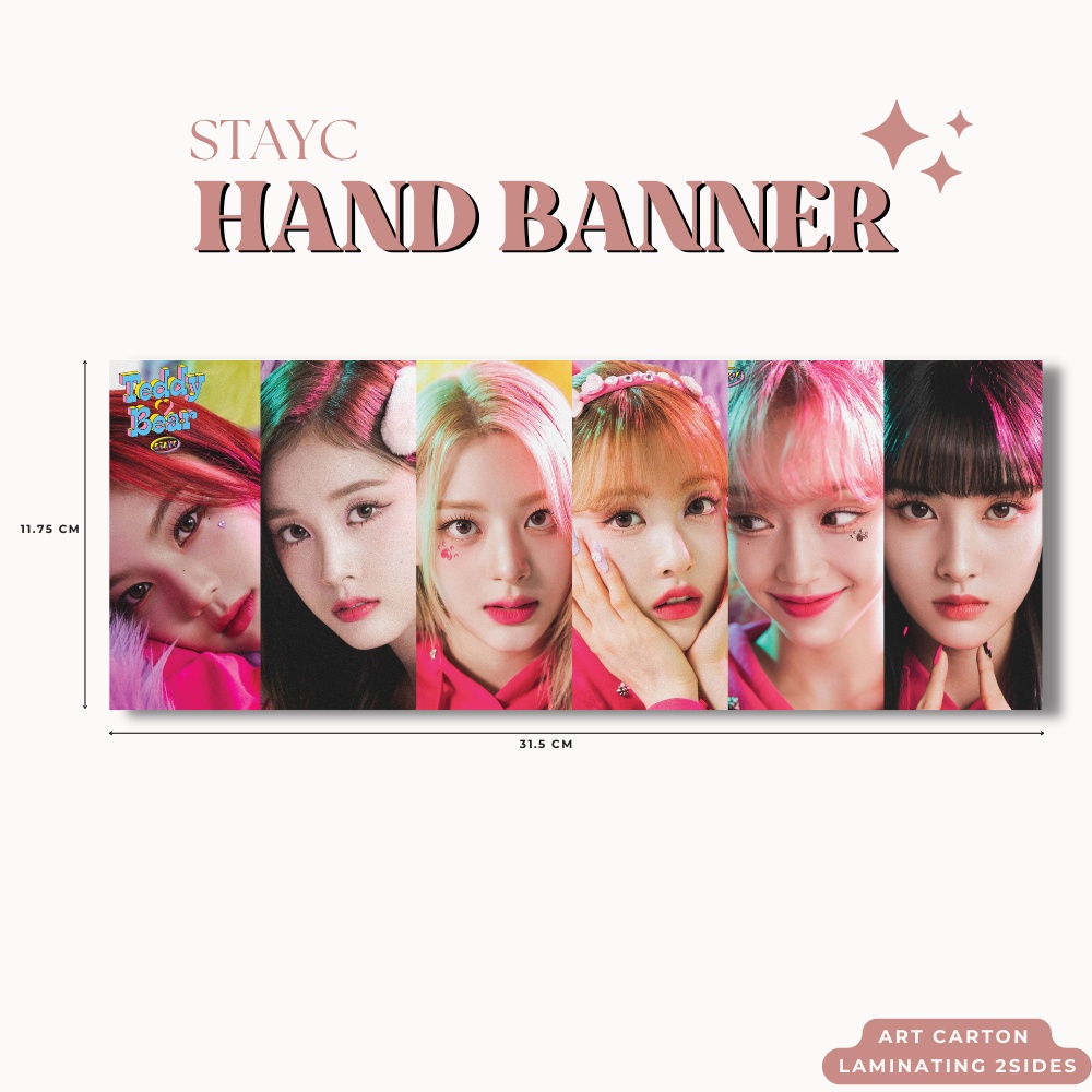 HAND BANNER STAYC TEDDY BEAR HANDBANNER (HARGA 1 PCS + LAMINASI 2SISI) TANDA TANGAN TTD KPOP IDOL KOREA PREMIUM MURAH UNOFFICIAL SUMIN SIEUN ISA SEEUN YOON J READY STOCK !